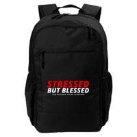 Stressed But Blessed Too Blessed To Be Stressed Daily Commute Backpack