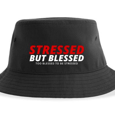 Stressed But Blessed Too Blessed To Be Stressed Sustainable Bucket Hat