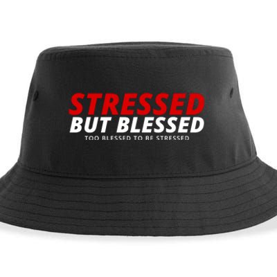 Stressed But Blessed Too Blessed To Be Stressed Sustainable Bucket Hat