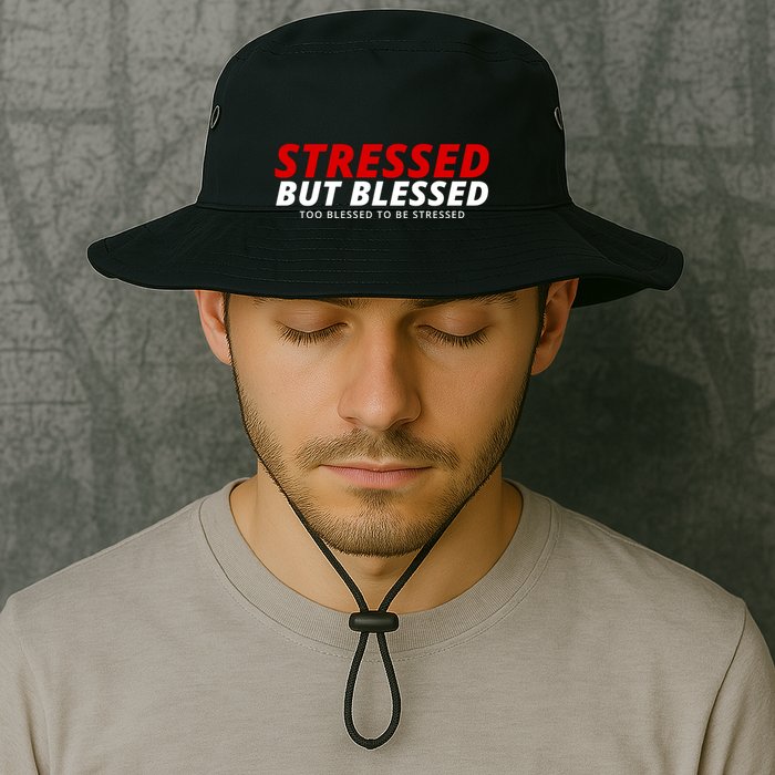 Stressed But Blessed Too Blessed To Be Stressed Bucket Hat