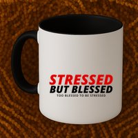 Stressed But Blessed Too Blessed To Be Stressed Mug