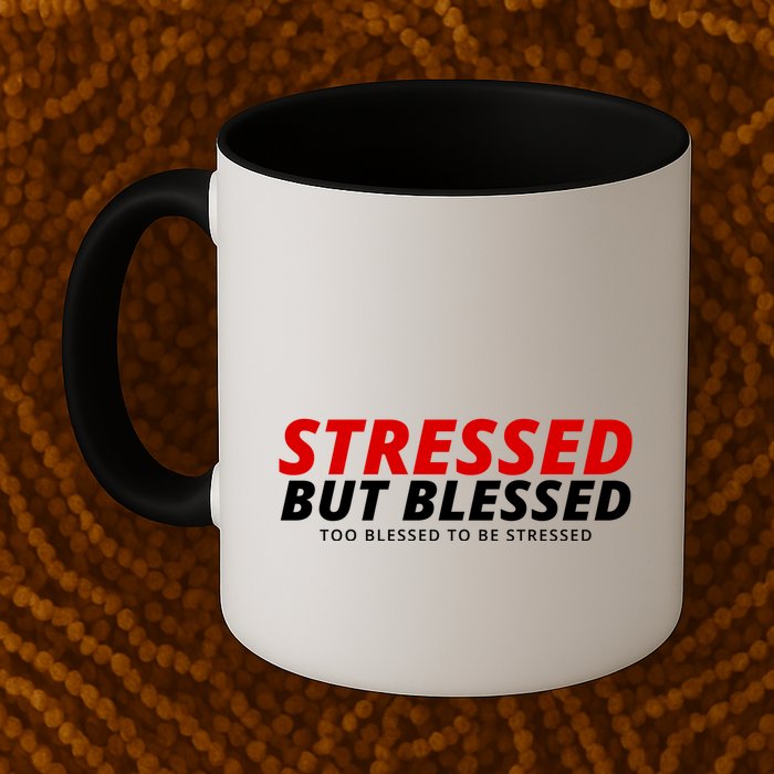 Stressed But Blessed Too Blessed To Be Stressed Mug