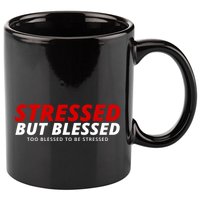 Stressed But Blessed Too Blessed To Be Stressed 11oz C Handle Ceramic Mug