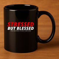 Stressed But Blessed Too Blessed To Be Stressed 11oz C Handle Ceramic Mug