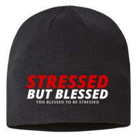 Stressed But Blessed Too Blessed To Be Stressed Sustainable Beanie