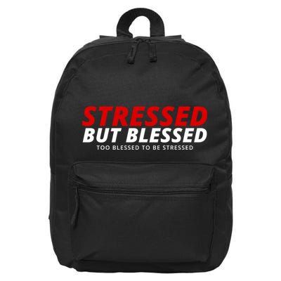 Stressed But Blessed Too Blessed To Be Stressed 16 in Basic Backpack