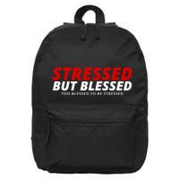 Stressed But Blessed Too Blessed To Be Stressed 16 in Basic Backpack