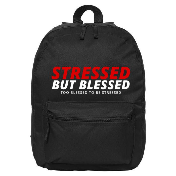 Stressed But Blessed Too Blessed To Be Stressed 16 in Basic Backpack