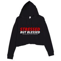 Stressed But Blessed Too Blessed To Be Stressed Crop Fleece Hoodie