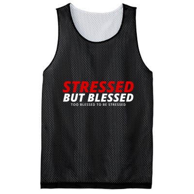 Stressed But Blessed Too Blessed To Be Stressed Mesh Reversible Basketball Jersey Tank