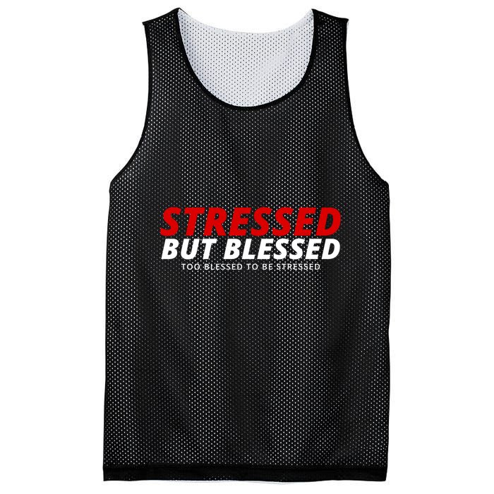 Stressed But Blessed Too Blessed To Be Stressed Mesh Reversible Basketball Jersey Tank