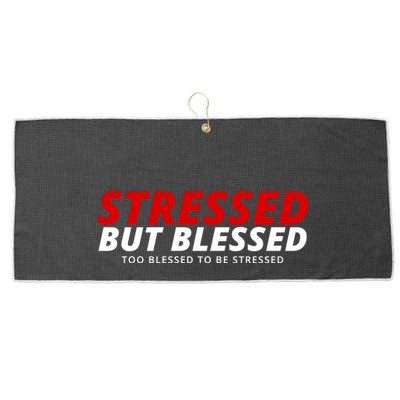 Stressed But Blessed Too Blessed To Be Stressed Large Microfiber Waffle Golf Towel
