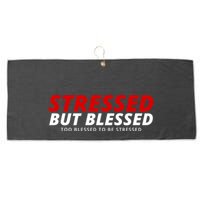 Stressed But Blessed Too Blessed To Be Stressed Large Microfiber Waffle Golf Towel