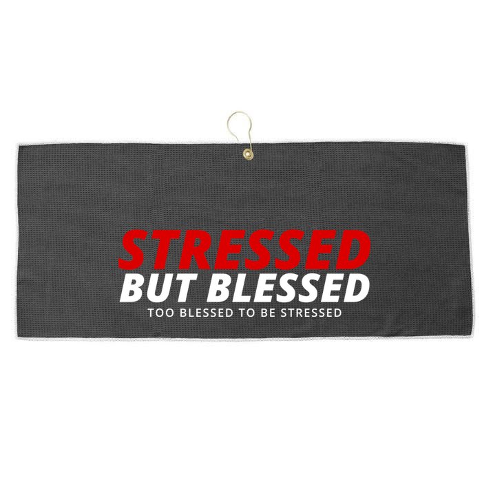 Stressed But Blessed Too Blessed To Be Stressed Large Microfiber Waffle Golf Towel