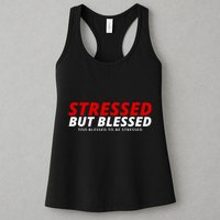 Stressed But Blessed Too Blessed To Be Stressed Womens Tank Top