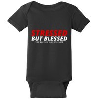 Stressed But Blessed Too Blessed To Be Stressed Baby Bodysuit