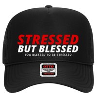 Stressed But Blessed Too Blessed To Be Stressed Trucker Hat