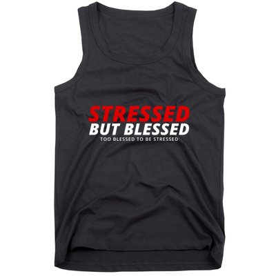 Stressed But Blessed Too Blessed To Be Stressed Tank Top