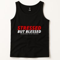 Stressed But Blessed Too Blessed To Be Stressed Tank Top