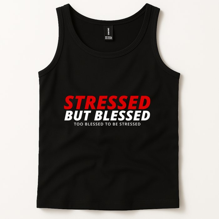 Stressed But Blessed Too Blessed To Be Stressed Tank Top