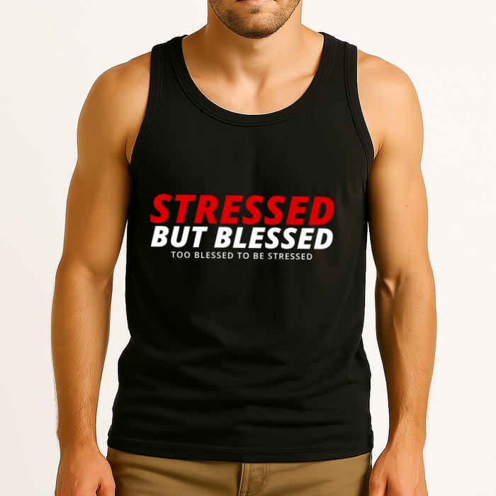 Stressed But Blessed Too Blessed To Be Stressed Tank Top