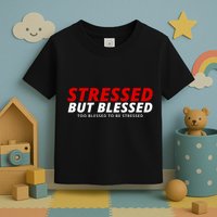 Stressed But Blessed Too Blessed To Be Stressed Toddler T-Shirt