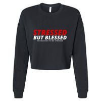 Stressed But Blessed Too Blessed To Be Stressed Cropped Pullover Crew