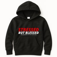 Stressed But Blessed Too Blessed To Be Stressed Kids Hoodie