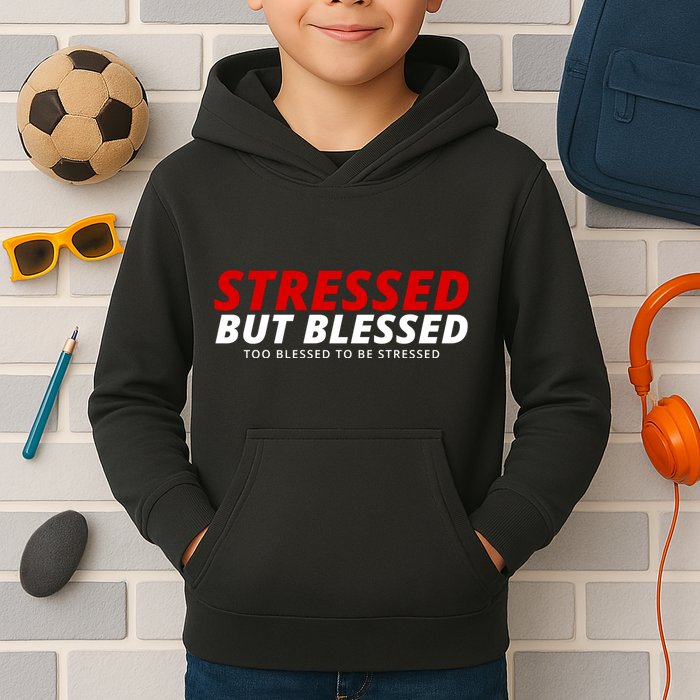 Stressed But Blessed Too Blessed To Be Stressed Kids Hoodie