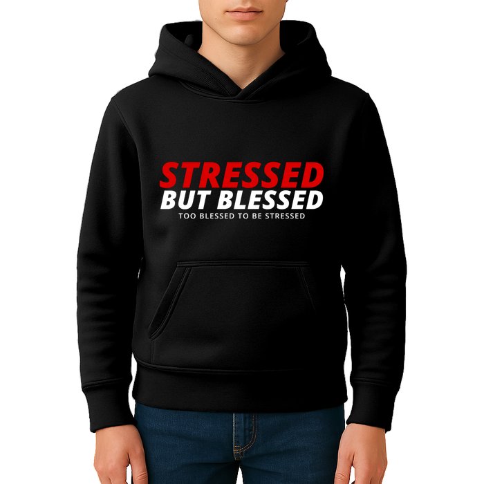 Stressed But Blessed Too Blessed To Be Stressed Kids Hoodie