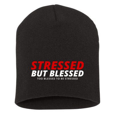 Stressed But Blessed Too Blessed To Be Stressed Short Acrylic Beanie