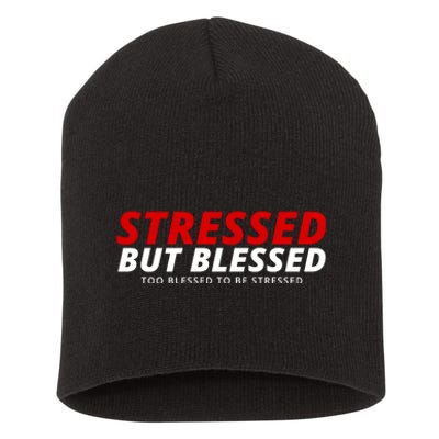 Stressed But Blessed Too Blessed To Be Stressed Short Acrylic Beanie