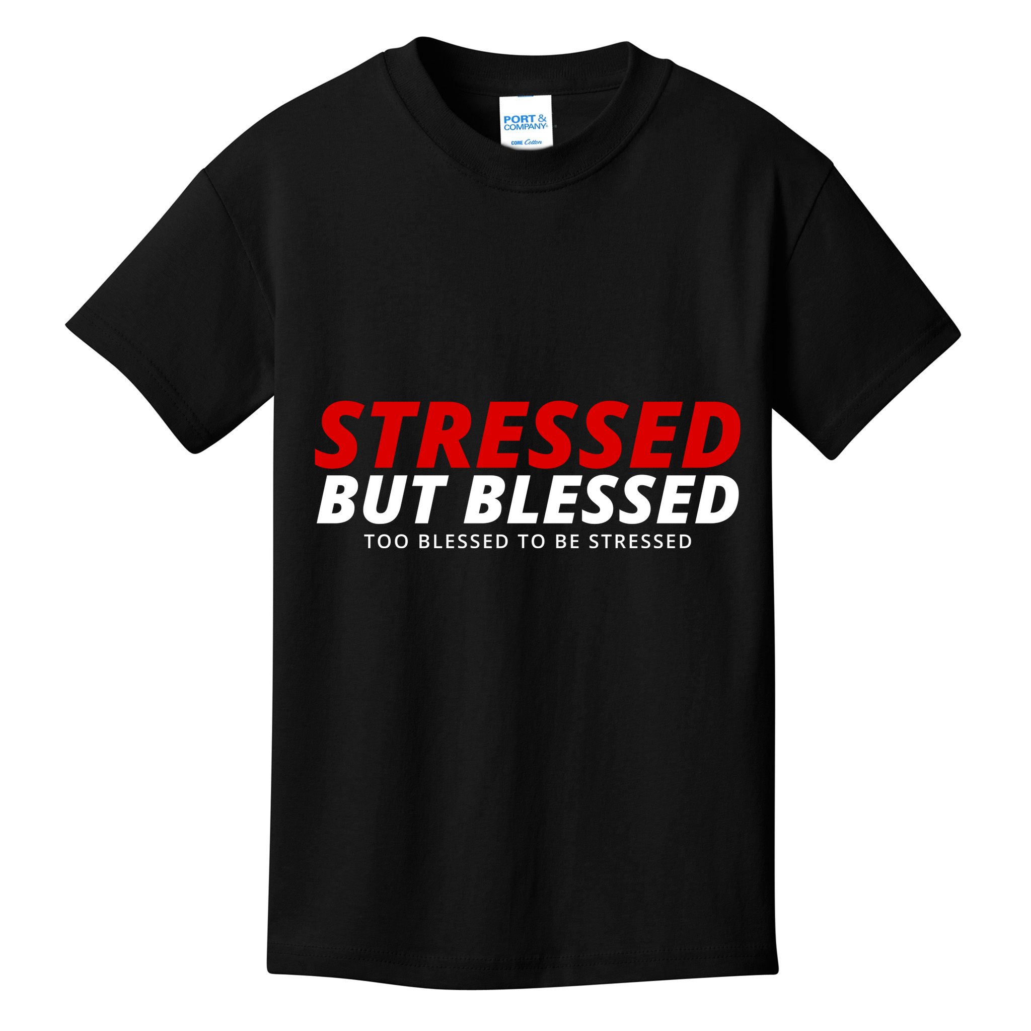 Stressed But Blessed Too Blessed To Be Stressed Kids T-Shirt