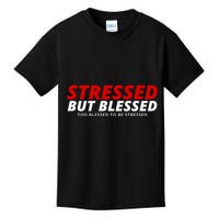 Stressed But Blessed Too Blessed To Be Stressed Kids T-Shirt