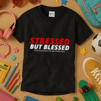 Stressed But Blessed Too Blessed To Be Stressed Kids T-Shirt