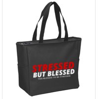 Stressed But Blessed Too Blessed To Be Stressed Zip Tote Bag