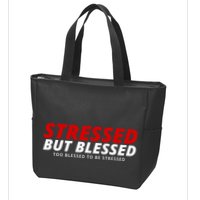 Stressed But Blessed Too Blessed To Be Stressed Zip Tote Bag