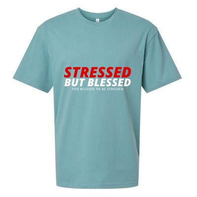 Stressed But Blessed Too Blessed To Be Stressed Sueded Cloud Jersey T-Shirt