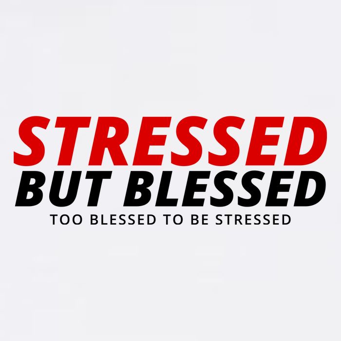 Stressed But Blessed Too Blessed To Be Stressed Garment-Dyed Sweatshirt