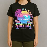 Summer Beach Be Salty Stay Lit Matthew 5:13 14 T-Shirt