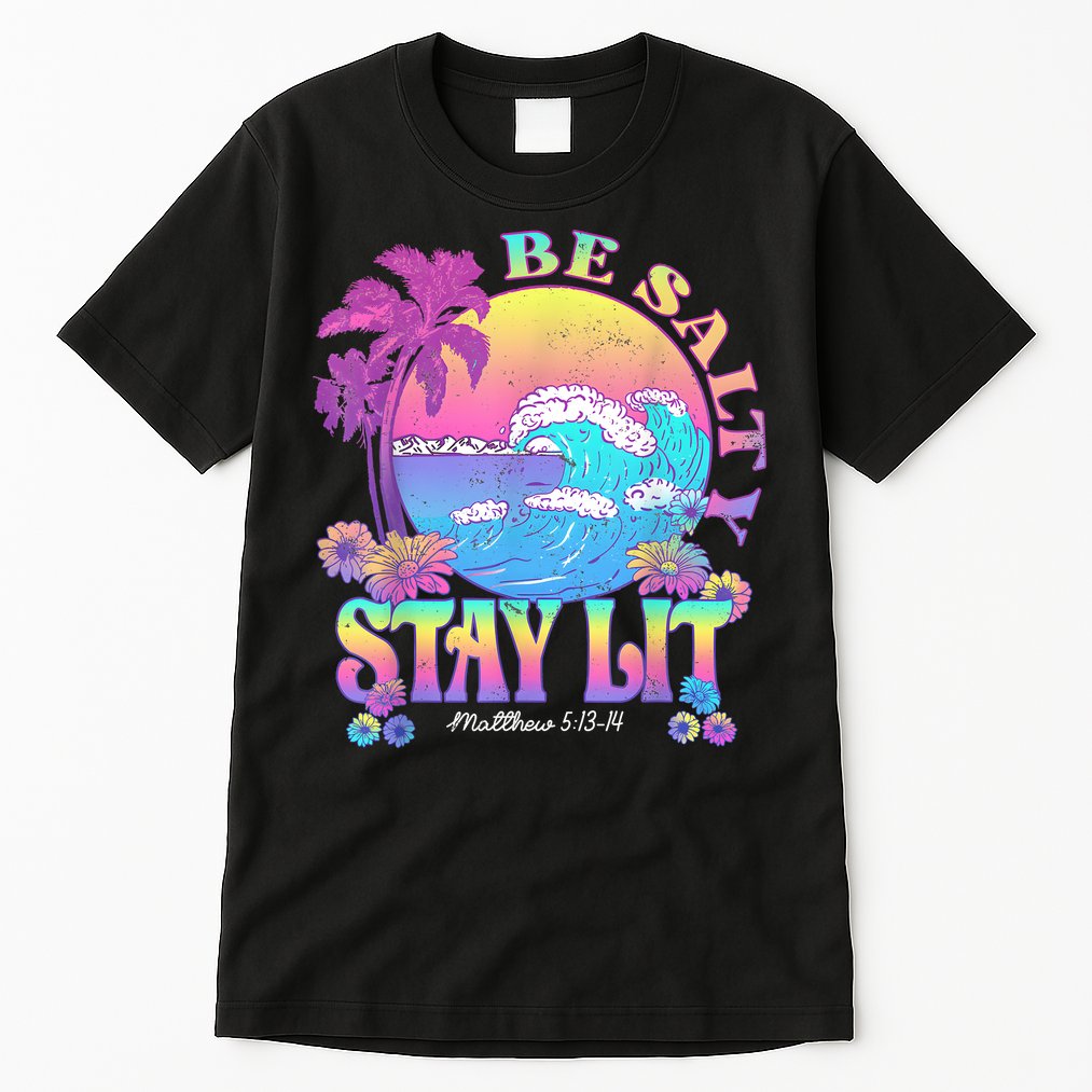 Summer Beach Be Salty Stay Lit Matthew 5:13 14 Tall T-Shirt