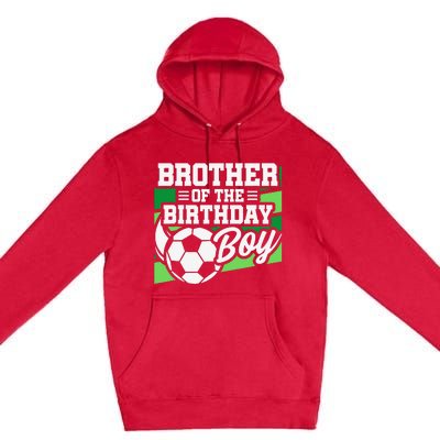 Soccer Birthday Birthday Brother Soccer Birthday Premium Pullover Hoodie