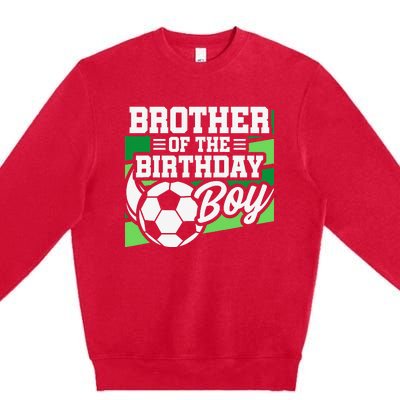 Soccer Birthday Birthday Brother Soccer Birthday Premium Crewneck Sweatshirt