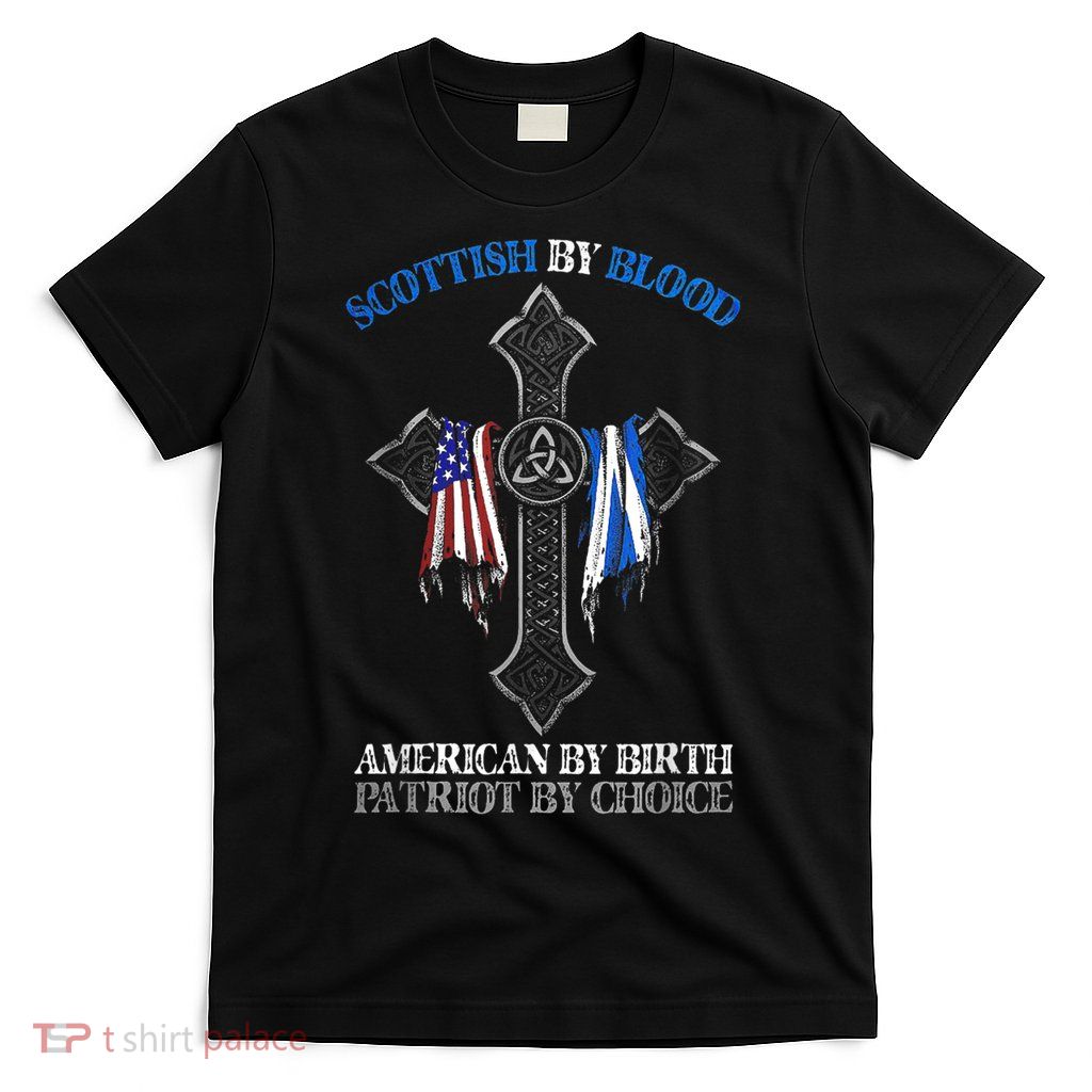 Scottish By Blood American By Birth Cross Flag T-Shirt