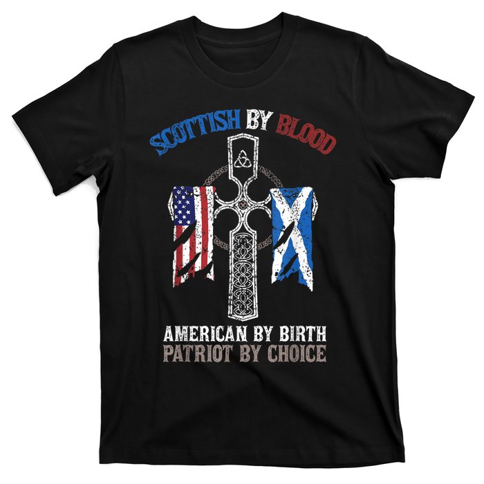 Scottish By Blood American By Birth Patriot By Choice T-Shirt