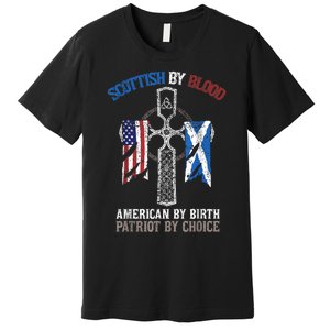 Scottish By Blood American By Birth Patriot By Choice Premium T-Shirt