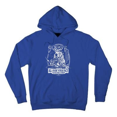 Soggy Beaver Bbq ItS Over Face The Beaver Tall Hoodie