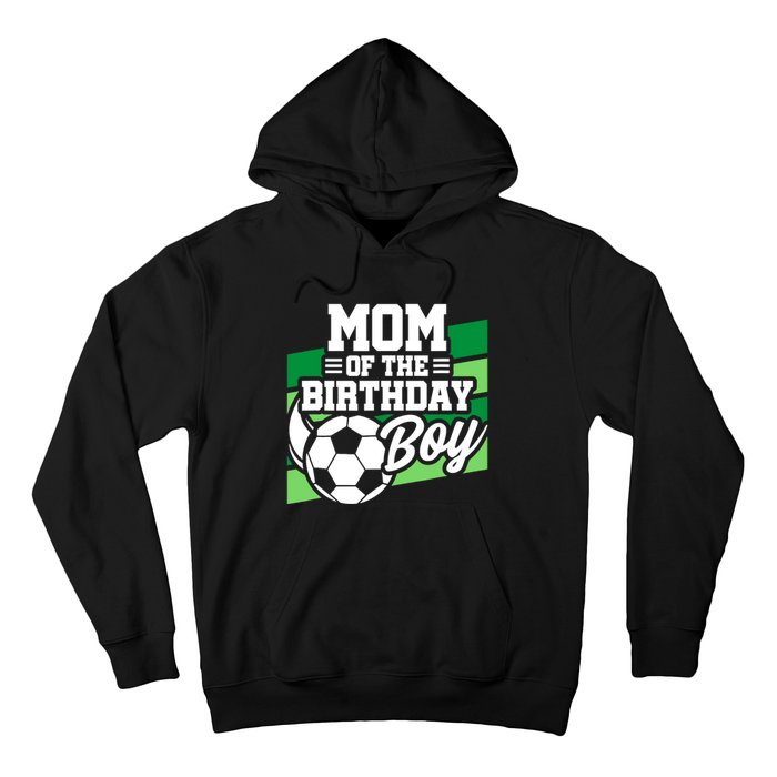 Soccer Birthday - Birthday Mom - Boy Soccer Birthday Hoodie