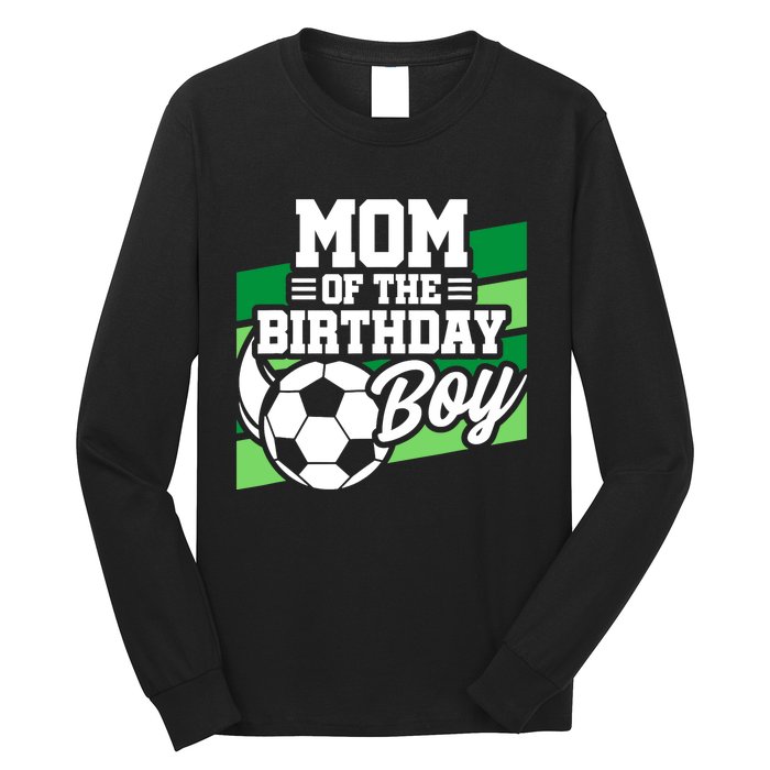 Soccer Birthday - Birthday Mom - Boy Soccer Birthday Long Sleeve Shirt