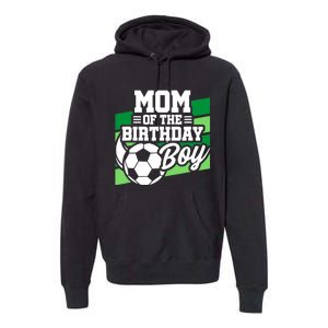 Soccer Birthday - Birthday Mom - Boy Soccer Birthday Premium Hoodie